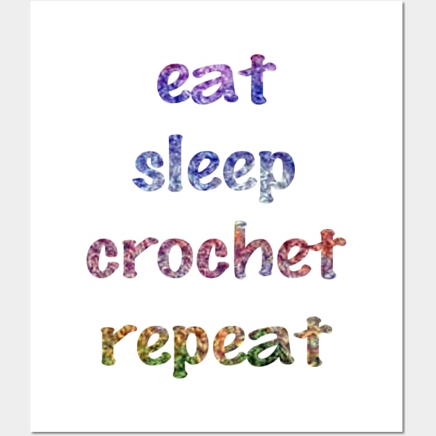 Eat, Sleep, Crochet, Repeat Wall Art by Unravel_Unwind